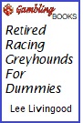 Retired Racing Greyhounds For Dummies Book.